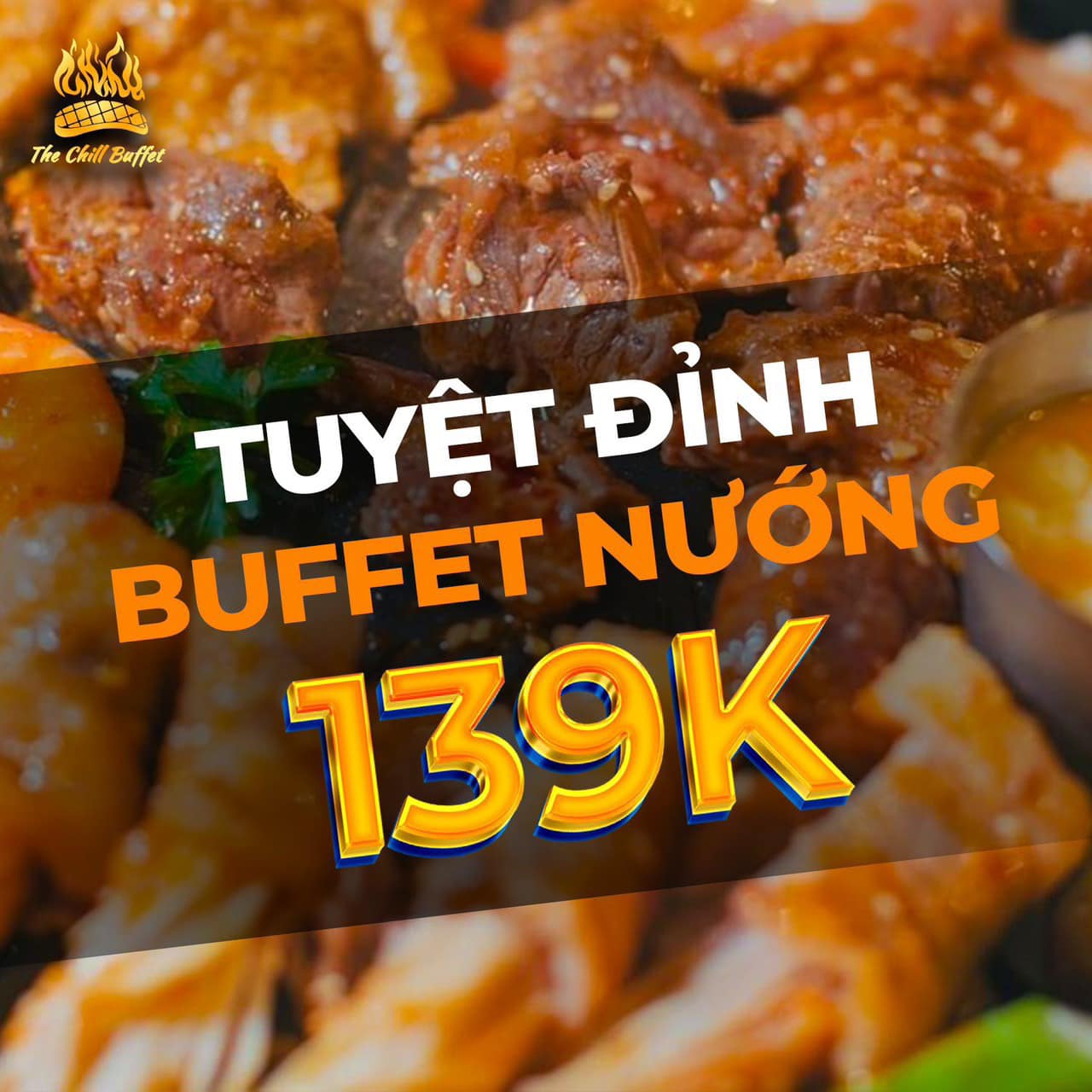 Vé Buffet Nướng 139k - The Chill Buffet